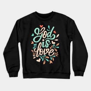 God is Love - Christian Quote Crewneck Sweatshirt